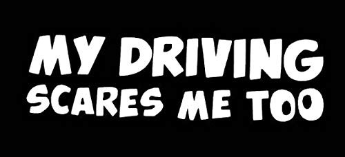 LLI My Driving Scares Me Too | Decal Vinyl Sticker | Cars Trucks Vans Walls Laptop | White | 7.5 x 2.2 in | LLI1306 LLI My Driving Scares Me Too | Decal Vinyl Sticker | Cars Trucks Vans Walls Laptop | White | 7.5 x 2.2 in | LLI1306