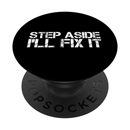STEP ASIDE I'LL FIX I Funny Handy Mechanic Gift Idea PopSockets PopGrip: Swappable Grip for Phones  and  Tablets