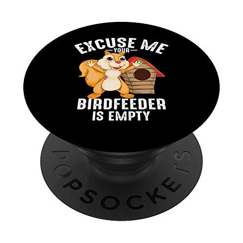 Excuse Me Your Birdfeeder Is Empty   Animal Lover Gift PopSockets PopGrip: Swappable Grip for Phones  and  Tablets