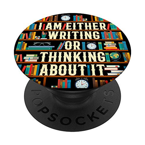 I Am Either Writing Or Thinking About It Writer Funny Gift PopSockets PopGrip: Swappable Grip for Phones  and  Tablets
