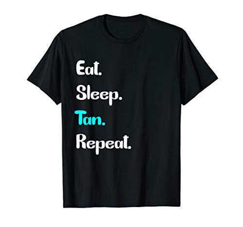 Eat Sleep Sun Tan Repeat Womens Mens Kids Gift T-Shirt