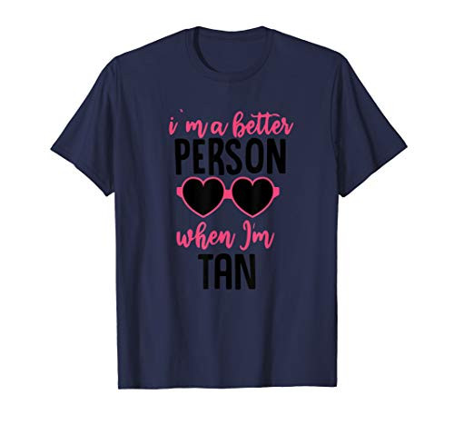 I'm a better person when i'm tan vacation beach holiday T-Shirt