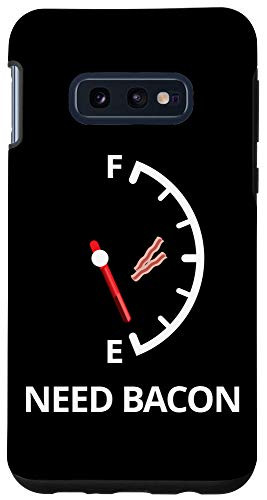 Galaxy S10e Need Bacon - Bacon Lover - Funny Gas Tank Empty Bacon Case
