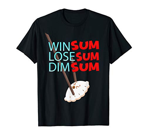Win Sum Lose Sum Dim sum Dumpling Some Chinese Asian Food T-Shirt