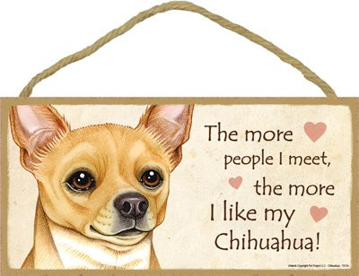 Dog Plaque Wood Sign The More People I Meet...Chihuahua (tan)