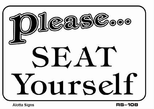 Please. SEAT Yourself Heavy Duty Plastic Sign - 7 inchx10 inch  and  10 inchx14 inch (10x14)