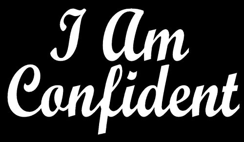 I Am Confident White Decal Vinyl Sticker|Cars Trucks Vans Walls Laptop| White |5.5 x 3 in|LLI458
