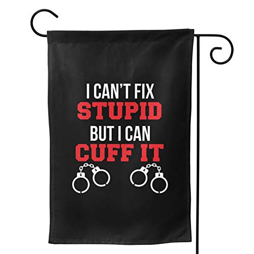 RELAXLAMA I Can't Fix Stupid But I Can Cuff It Garden Flag Double-Sided Banner Decorative Yard Flag Cute Holiday Flag for Outside