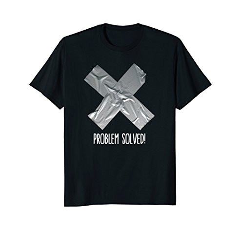 Funny Problem solved Duct tape / ducktape fix it T-Shirt