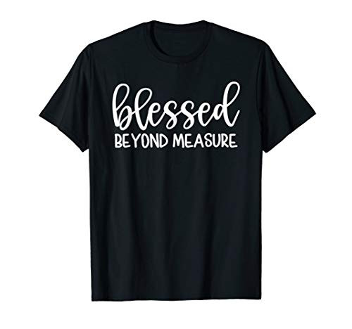 Blessed Beyond Measure Mom Christian Tshirt