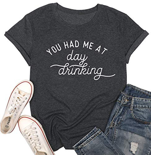 You Had Me at Day Drinking T-Shirt for Women Drinking Alcohol Shirt Funny Letter Print Short Sleeve Causal Drink Tee Top Gray