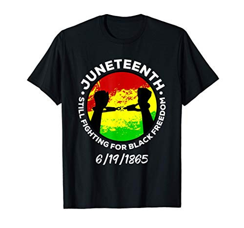 Juneteenth - Still Fighting for Black Freedom 1865 Free-Ish T-Shirt