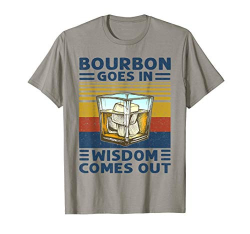 Funny Bourbon Goes In Wisdom Comes Out Vintage Bourbon Gifts T-Shirt