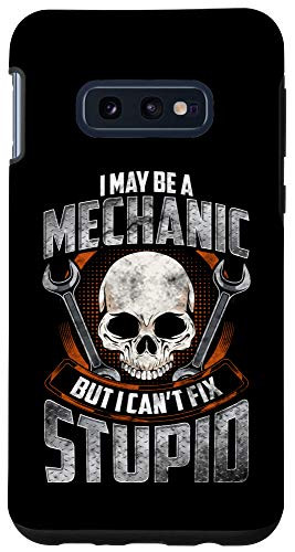 Galaxy S10e Funny I May Be a Mechanic But I Can't Fix Stupid Joke Case