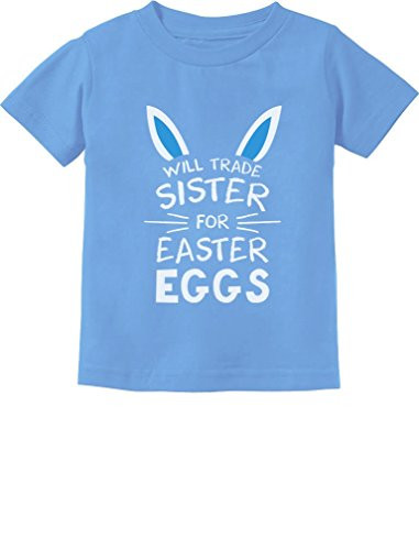 Trade Sister for Easter Eggs Funny Siblings Easter Toddler/Infant Kids T-Shirt 3T California Blue