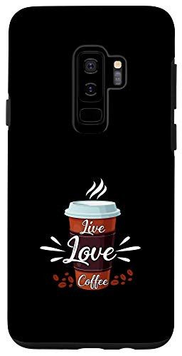 Galaxy S9plus Live Love Coffee Perfect Hot Drink Lover Cafe Latte Cup Gift Case