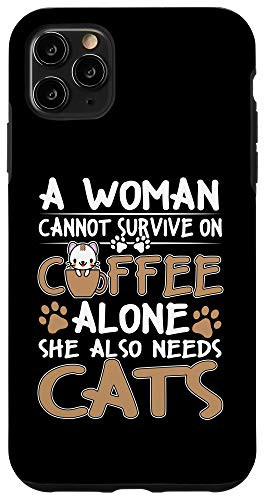 iPhone 11 Pro Max A Woman Cannot Survive On Coffee - Womens Cat Lover Gift Case
