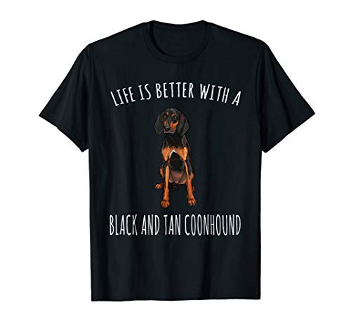 Life Is Better With A Black and Tan Coonhound Dog Lover T-Shirt