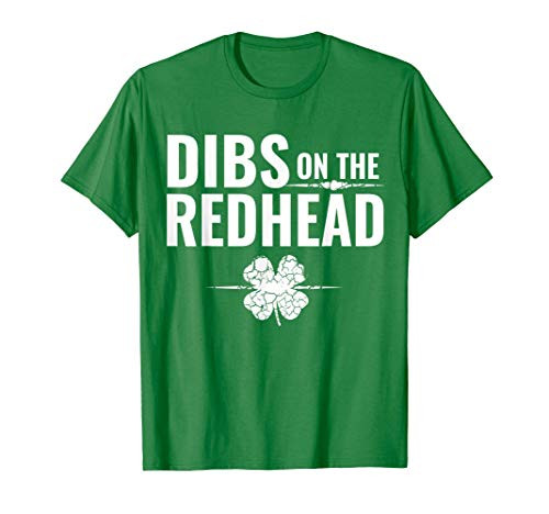 St Patrick's Day - Dibs on the Redhead T-Shirt