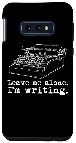 Galaxy S10e Leave Me Alone I'm Writing Writers at Work Typewriter Case