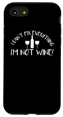 iPhone SE (2020) / 7 / 8 I Can't Fix Everything I'm Not Wine Funny Alcohol Case