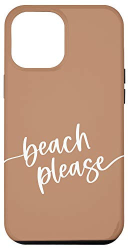iPhone 12 Pro Max Beach Please - Cute Summer Sayings - Warm Sandy Tan Case