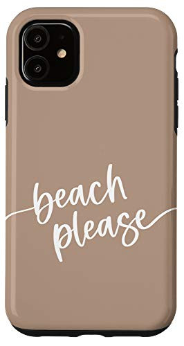 iPhone 11 Beach Please - Cute Summer Sayings - Sandy Tan Case