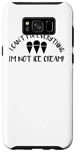 Galaxy S8plus I Can't Fix Everything I'm Not Ice Cream Funny Case
