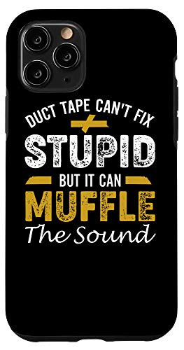 iPhone 11 Pro Duct Tape Can't Fix Stupid But It Can Muffle The Sound Case