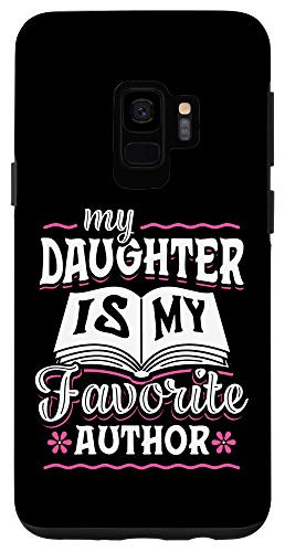 Galaxy S9 My Daughter Is My Favorite Author Outfit Book Writer Gift Case