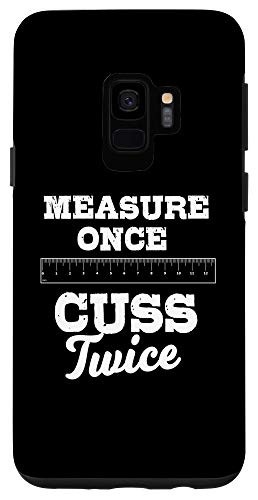 Galaxy S9 Carpenter Gifts Funny Measure Once Cuss Twice Construction Case