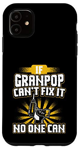 iPhone 11 Can't Fix It Granpop Dad Grandpa Fathers Day Gift Phone Case