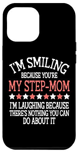 iPhone 12 Pro Max You're My Step-Mom Nothing You Can Do About It Case