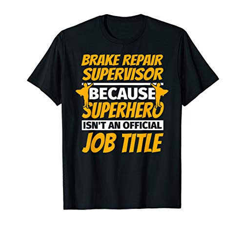 BRAKE REPAIR SUPERVISOR Funny Humor Gift T-Shirt