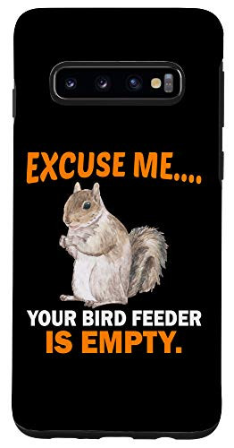 Galaxy S10 Squirrel Excuse Me Your BirdFeeder Is Empty Funny Case