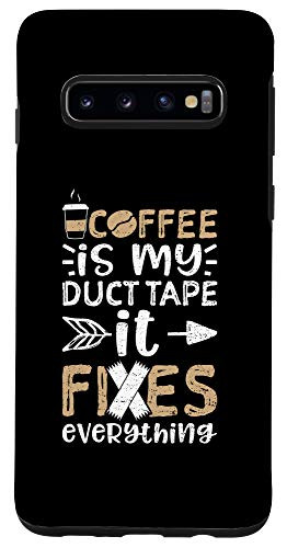 Galaxy S10 Coffee Is My Duct Tape It Fixes Everything - Caffeine Case