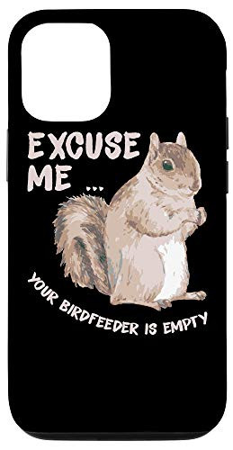 iPhone 12/12 Pro Squirrel Saying Lover - Excuse Me Your Birdfeeder Is Empty Case