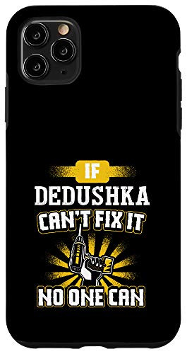 iPhone 11 Pro Max Can't Fix It Dedushka for Dad Grandpa Fathers Day Pres Phone Case