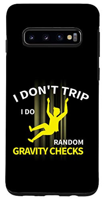 Galaxy S10 I Don't Trip I Do Random Gravity Checks Funny Case