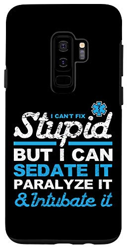 Galaxy S9plus Cant Fix Stupid But I Can Sedate Paralyze Intubate It design Case