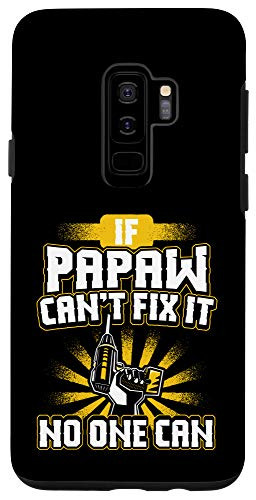 Galaxy S9plus Can't Fix It Papaw for Dad Grandpa Fathers Day Present Phone Case