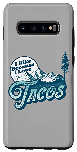 Galaxy S10plus I Hike Because I Love Tacos Funny Hiking Camping Mountain Case
