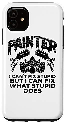 iPhone 11 I can't fix stupid - White Painters Case