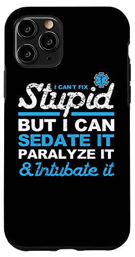 iPhone 11 Pro Cant Fix Stupid But I Can Sedate Paralyze Intubate It design Case