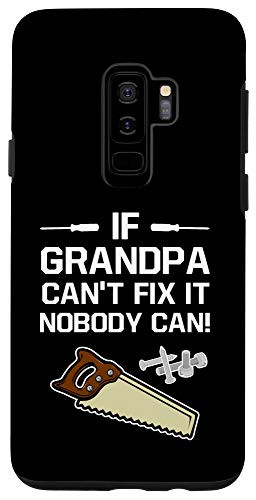 Galaxy S9plus If Grandpa Can't Fix It Nobody Can Case