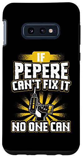 Galaxy S10e Can't Fix It Pepere Dad Grandpa Fathers Day Gift Phone Case