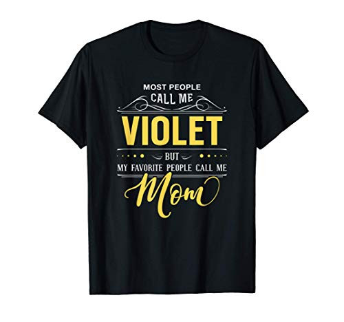 Violet Name Shirt - My Favorite People Call Me Mom T-Shirt