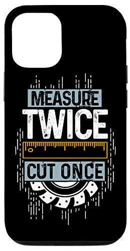 iPhone 12/12 Pro Measure Twice Cut Once Gift Mens Carpenters  and  Woodworkers Case