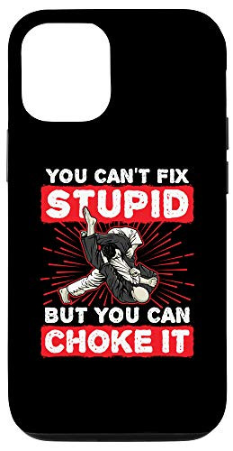 iPhone 12/12 Pro Jiu Jitsu BJJ Funny Can't Fix Stupid But You Can Choke It Case