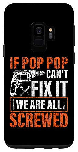Galaxy S9 if Pop Pop cant fix it were all screwed father's day gifts Case